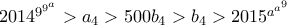 2014^{9^{9^{a}}} > a_4 > 500b_4 > b_4 > 2015^{a^{a^{9}}