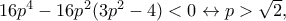 16p^4-16p^2(3p^2-4)<0\leftrightarrow p>\sqrt{2},