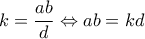 \displaystyle k = \frac{{ab}}{d} \Leftrightarrow ab = kd