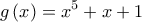 \displaystyle{g\left( x \right) = {x^5} + x + 1}