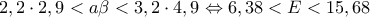 2,2 \cdot 2,9 < a \beta < 3,2 \cdot 4,9 \Leftrightarrow   6,38 < E < 15,68