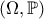 (\Omega, \mathbb P)