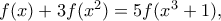 f(x)+3f(x^{2})=5f(x^{3}+1) ,