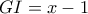 GI=x-1