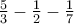 \frac{5}{3}-\frac{1}{2}-\frac{1}{7}