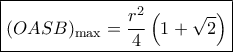 \boxed{{(OASB)_{\max }} = \frac{{{r^2}}}{4}\left( {1 + \sqrt 2 } \right)}