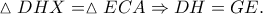 \vartriangle DHX = \vartriangle ECA \Rightarrow DH = GE.