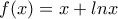 f(x)=x+lnx
