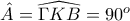 \hat A=\widehat{\Gamma K B}=90^o