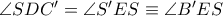 \angle SD{C}'=\angle {S}'ES\equiv \angle {B}'ES