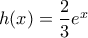 h(x)= \dfrac{2}{3} e^x