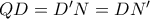 QD=D{'}N= DN{'}