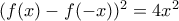 (f(x)-f(-x))^2=4x^2