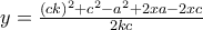y=\frac{(ck)^2+c^{2}-a^{2}+2xa-2xc}{2kc}