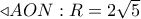 \triangleleft AON:R = 2\sqrt 5 
