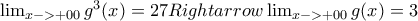 \lim_{x->+00}g^3(x)=27Rightarrow \lim_{x->+00}g(x)=3 \lim_{x->+00}g^3(x)=27Rightarrow \lim_{x->+00}g(x)=3