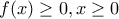 f(x)\geq 0 , x\geq 0