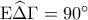 {\rm E}\widehat \Delta \Gamma  = {90^ \circ }