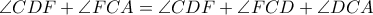 \angle CDF + \angle FCA = \angle CDF + \angle FCD + \angle DCA