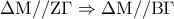 \displaystyle{\,\,\,\,\Delta {\rm M}//{\rm Z}\Gamma  \Rightarrow \Delta {\rm M}//{\rm B}\Gamma }