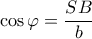\displaystyle{\cos \varphi  = \frac{{SB}}{b}}