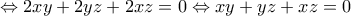 \Leftrightarrow 2xy + 2yz + 2xz =0 \Leftrightarrow xy + yz + xz =0 \Leftrightarrow 2xy + 2yz + 2xz =0 \Leftrightarrow xy + yz + xz =0