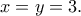 x=y=3.