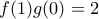 \displaystyle{f(1)g(0)=2}