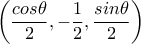 \left(\dfrac{cos\theta}{2},-\dfrac{1}{2},\dfrac{sin\theta}{2}\right)