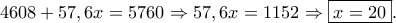 4608+57,6x=5760 \Rightarrow 57,6x=1152 \Rightarrow \boxed{x=20}.