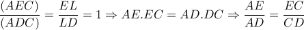 \dfrac{(AEC)}{(ADC)}= \dfrac{EL}{LD} =1 \Rightarrow AE.EC=AD.DC \Rightarrow  \dfrac{AE}{AD}= \dfrac{EC}{CD}   \dfrac{(AEC)}{(ADC)}= \dfrac{EL}{LD} =1 \Rightarrow AE.EC=AD.DC \Rightarrow  \dfrac{AE}{AD}= \dfrac{EC}{CD}