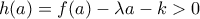 h(a)=f(a)-\lambda a-k>0