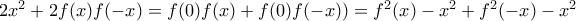 2x^2+2f(x)f(-x)=f(0)f(x)+f(0)f(-x))=f^2(x)-x^2+f^2(-x)-x^2