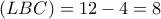 (LBC) = 12 - 4 = 8