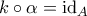 k\circ \alpha = \mathrm{id}_A