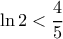 \ln 2 < \dfrac {4}{5}