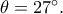 \theta=27^\circ.