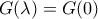 G(\lambda)=G(0)