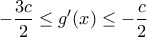 \displaystyle{-\frac{3c}{2}\le g'(x)\le -\frac{c}{2}}