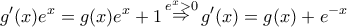 \displaystyle{g'(x){e^x} = g(x){e^x}+1\mathop  \Rightarrow \limits^{{e^x} > 0} g'(x) = g(x)+e^{-x} }
