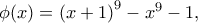 \phi (x)={{(x+1)}^{9}}-{{x}^{9}}-1,