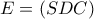 E=(SDC)