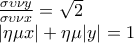 \frac{\sigma \upsilon \nu y}{\sigma \upsilon \nu x}=\sqrt{2} 
 
 
\left|\eta \mu x \right|+\eta \mu |y|=1