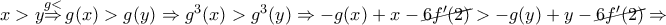 x>y\overset{g<}{\mathop{\Rightarrow }}\,g(x)>g(y)\Rightarrow {{g}^{3}}(x)>{{g}^{3}}(y)\Rightarrow -g(x)+x-\cancel{6{f}'(2)}>-g(y)+y-\cancel{6{f}'(2)}\Rightarrow
