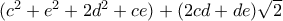 (c^2+e^2+2d^2+ce) + (2cd+de)\sqrt{2}
