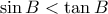 \sin B < \tan B