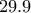29.9