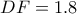 DF=1.8