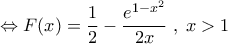 \displaystyle{\Leftrightarrow F(x)=\frac{1}{2}-\frac{e^{1-x^2}}{2x} \; , \; x>1}