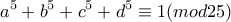 \displaystyle{a^5 +b^5 +c^5 +d^5 \equiv 1(mod 25)}